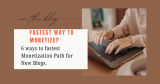 Fastest Ways to Monetize a New Blog (Even with Low Traffic)